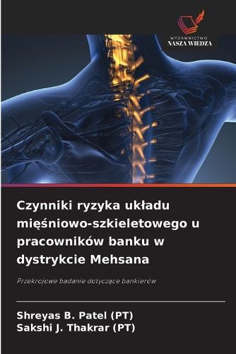 Cover image for Czynniki ryzyka ukladu mięśniowo-szkieletowego u pracownikow banku w dystrykcie Mehsana