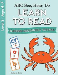 Cover image for ABC See, Hear, Do Level 3: Learn to Read Blended Beginning Sounds