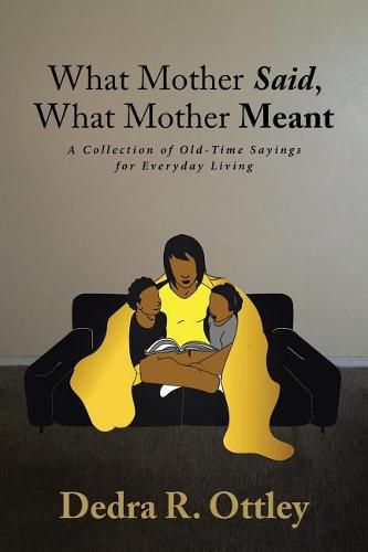 Cover image for What Mother Said, What Mother Meant: A Collection of Old-Time Sayings for Everyday Living