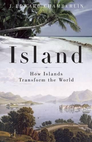 Cover image for Island: How Islands Transform the World