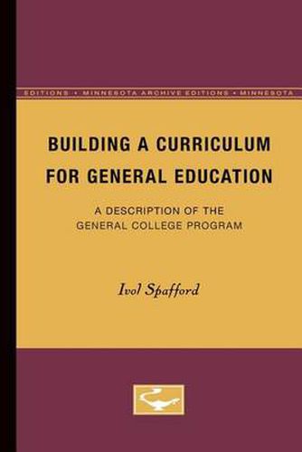 Cover image for Building a Curriculum for General Education: A Description of the General College Program
