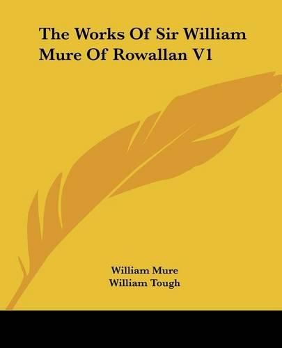 Cover image for The Works of Sir William Mure of Rowallan V1