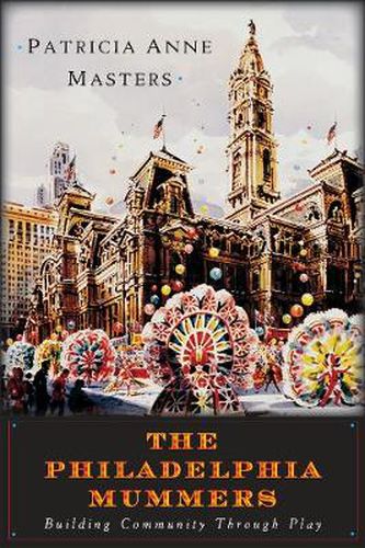 Cover image for The Philadelphia Mummers: Building Community Through Play