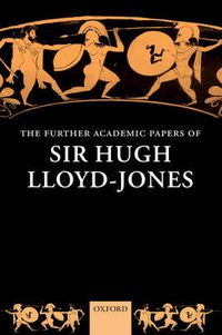 Cover image for The Further Academic Papers of Sir Hugh Lloyd-Jones