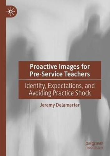 Proactive Images for Pre-Service Teachers: Identity, Expectations, and Avoiding Practice Shock