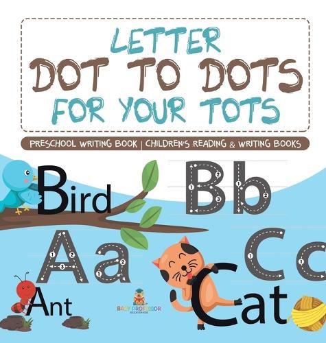 Cover image for Letter Dot to Dots for Your Tots - Preschool Writing Book Children's Reading & Writing Books