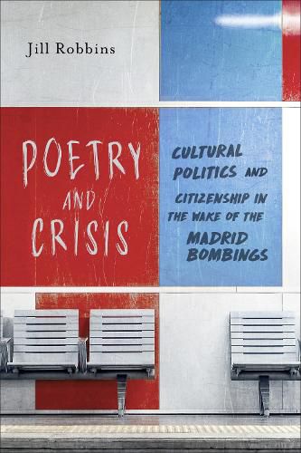 Cover image for Poetry and Crisis: Cultural Politics and Citizenship in the Wake of the Madrid Bombings