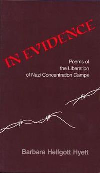 Cover image for In Evidence: Poems of the Liberation of Nazi Concentration Camps