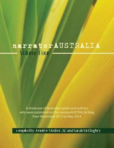 narratorAUSTRALIA Volume Four: A showcase of Australian poets and authors who were published on the narratorAUSTRALIA blog from November 2013 to May 2014
