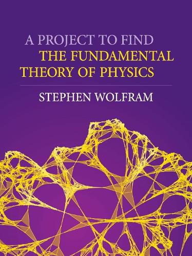 Cover image for A Project to Find the Fundamental Theory of Physics