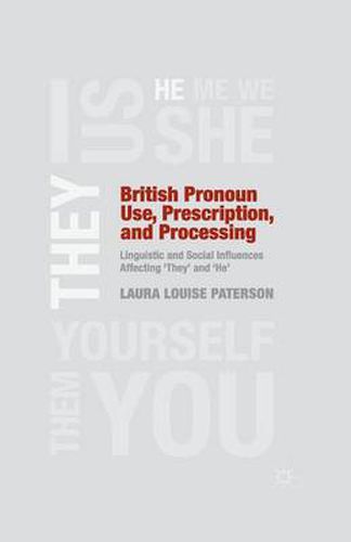 Cover image for British Pronoun Use, Prescription, and Processing: Linguistic and Social Influences Affecting 'They' and 'He