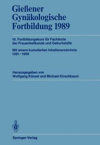 Cover image for Giessener Gynakologische Fortbildung 1989: 16. Fortbildungskurs fur Facharzte der Frauenheilkunde und Geburtshilfe