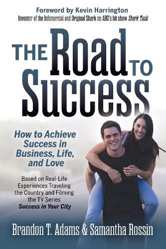 Cover image for The Road to Success: How to Achieve Success in Business, Life, and Love