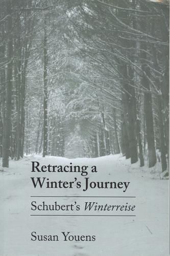 Cover image for Retracing a Winter's Journey: Schubert's  Winterreise