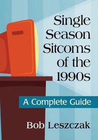 Cover image for Single Season Sitcoms of the 1990s: A Complete Guide