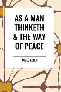 Cover image for As a Man Thinketh & the Way of Peace