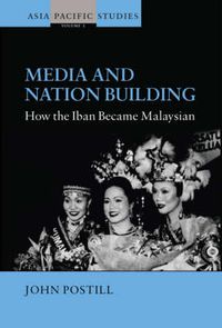 Cover image for Media and Nation Building: How the Iban became Malaysian