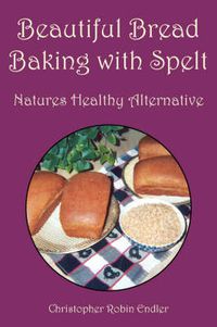 Cover image for Beautiful Bread Baking with Spelt