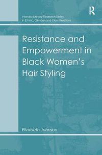 Cover image for Resistance and Empowerment in Black Women's Hair Styling