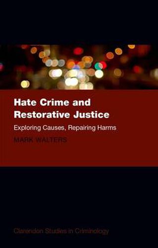 Cover image for Hate Crime and Restorative Justice: Exploring Causes, Repairing Harms