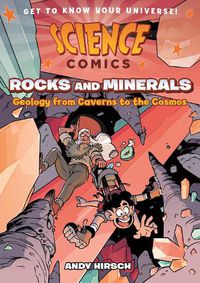 Cover image for Science Comics: Rocks and Minerals: Geology from Caverns to the Cosmos