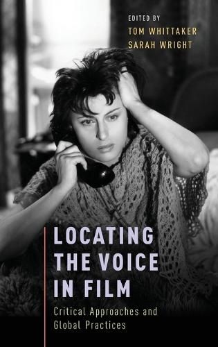 Locating the Voice in Film: Critical Approaches and Global Practices