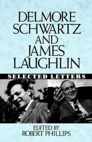 Delmore Schwartz and James Laughlin: Selected Letters