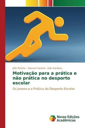 Motivacao para a pratica e nao pratica no desporto escolar