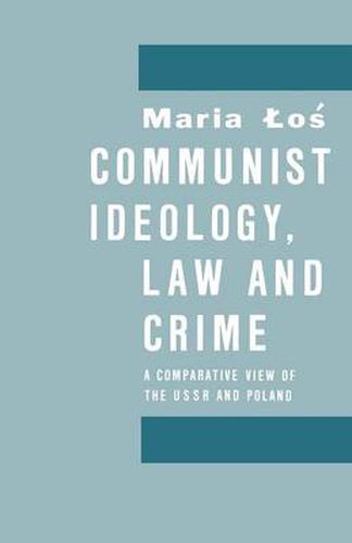 Cover image for Communist Ideology, Law and Crime: A Comparative View of the Ussr and Poland