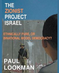 Cover image for The Zionist project Israel. Ethnically pure, or binational model democracy?