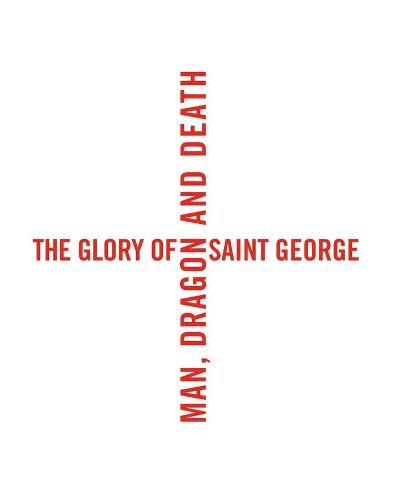 Cover image for The Glory of Saint George: Man, Dragon, and Death