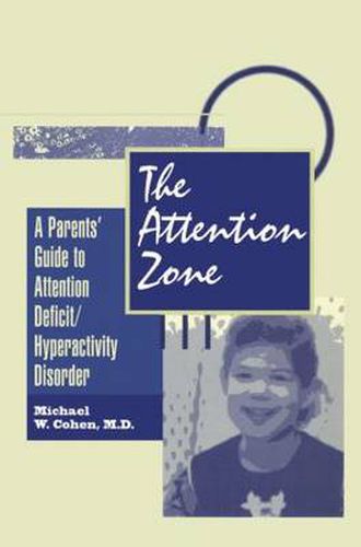 Cover image for The Attention Zone: A Parent's Guide To Attention Deficit/Hyperactivity