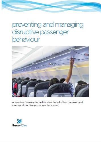 preventing and managing disruptive passenger behavoiur: A learning resource for airline crew to help them prevent and manage disruptive passenger behaviour