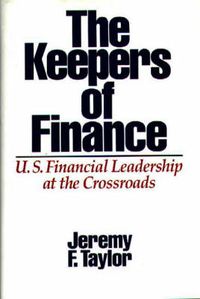 Cover image for The Keepers of Finance: U.S. Financial Leadership at the Crossroads