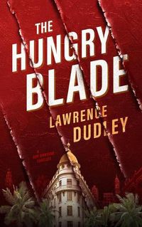 Cover image for The Hungry Blade: A Roy Hawkins Thriller