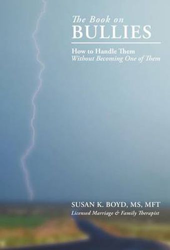 Cover image for The Book On Bullies: How To Handle Them Without Becoming One Of Them