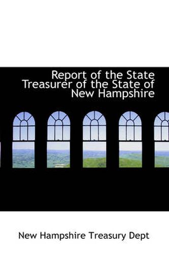 Cover image for Report of the State Treasurer of the State of New Hampshire