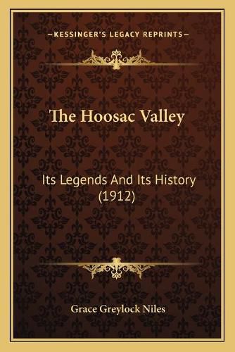 Cover image for The Hoosac Valley: Its Legends and Its History (1912)