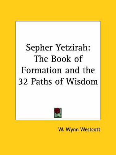 Sepher Yetzirah: The Book of Formation and the 32 Paths of Wisdom