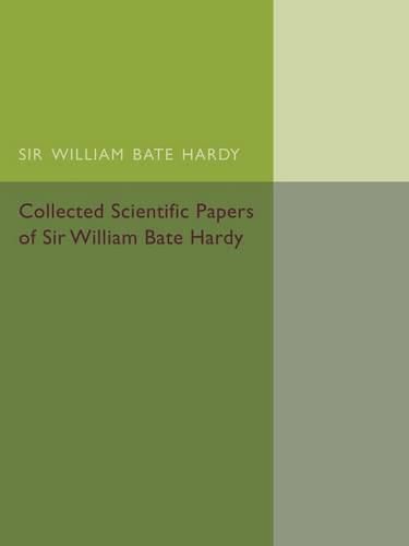 Collected Scientific Papers of Sir William Bate Hardy