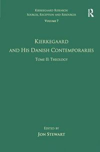 Cover image for Volume 7, Tome II: Kierkegaard and His Danish Contemporaries - Theology