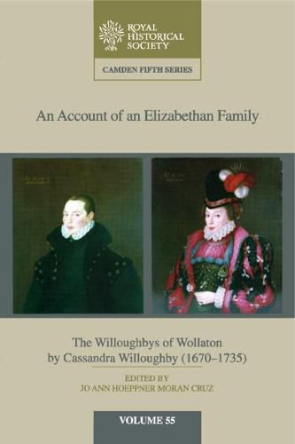 An Account of an Elizabethan Family: Volume 55: The Willoughbys of Wollaton by Cassandra Willoughby, 1670-1735