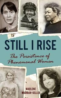 Cover image for Still I Rise: The Persistence of Phenomenal Women (Celebrating Women, Book for Girls)