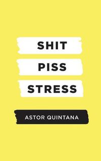 Cover image for Shit Piss Stress