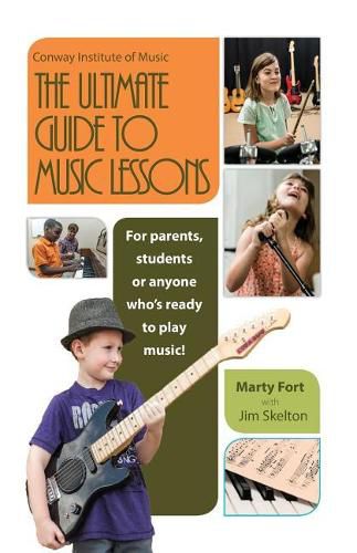 Cover image for The Ultimate Guide to Music Lessons: For Parents, Students or Anyone Who's Ready to Play Music!