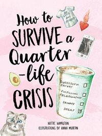 Cover image for How to Survive a Quarter-Life Crisis: A Comfort Blanket for Twenty-Somethings