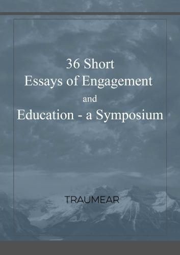 36 Essays of Engagement & Education - a Symposium