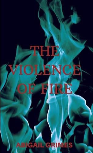 Cover image for The Violence of Fire