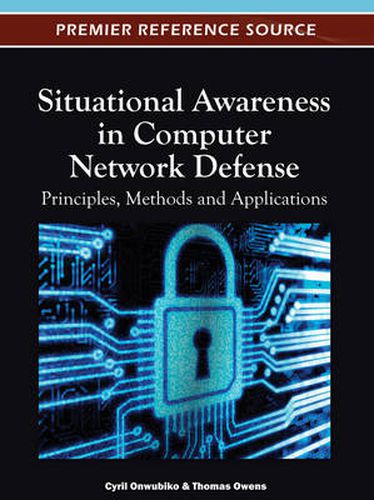 Situational Awareness in Computer Network Defense: Principles, Methods and Applications