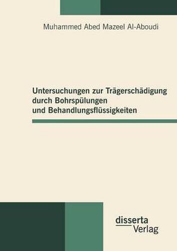 Cover image for Untersuchungen zur Tragerschadigung durch Bohrspulungen und Behandlungsflussigkeiten